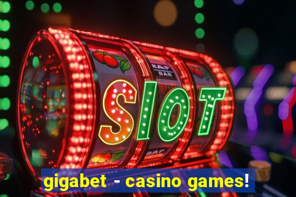 gigabet - casino games!