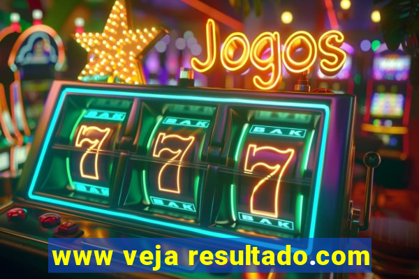 www veja resultado.com