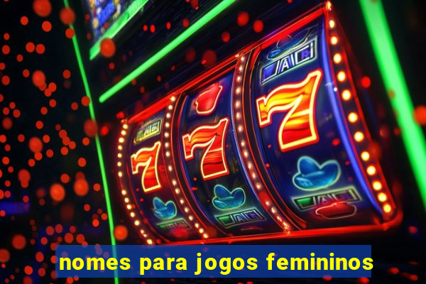 nomes para jogos femininos