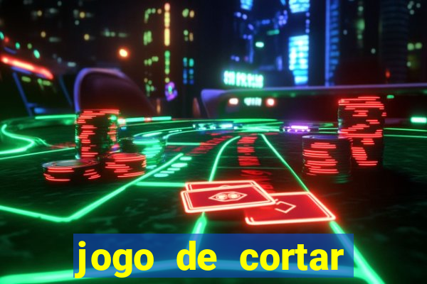 jogo de cortar frutas ganhar dinheiro