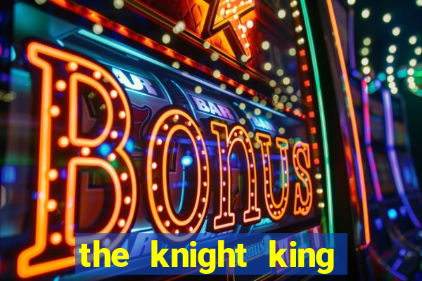 the knight king who returned with a god 1