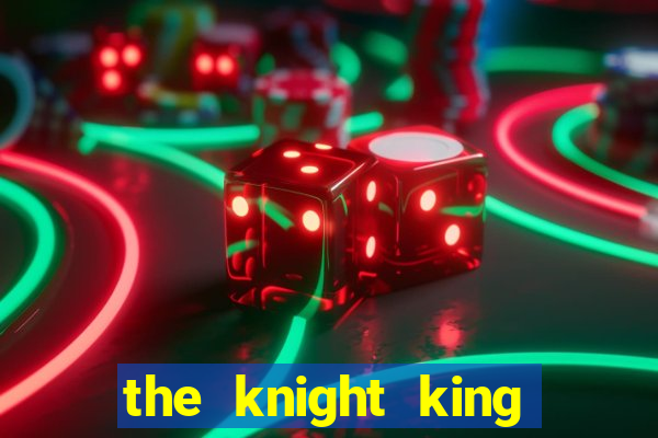 the knight king who returned with a god 1