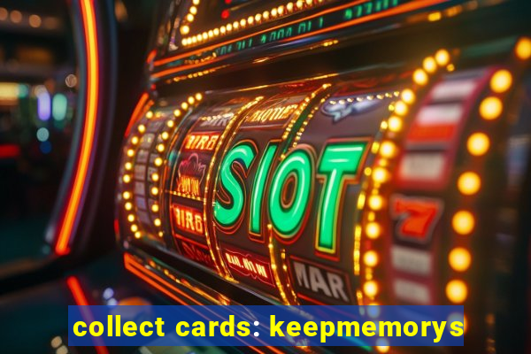 collect cards: keepmemorys