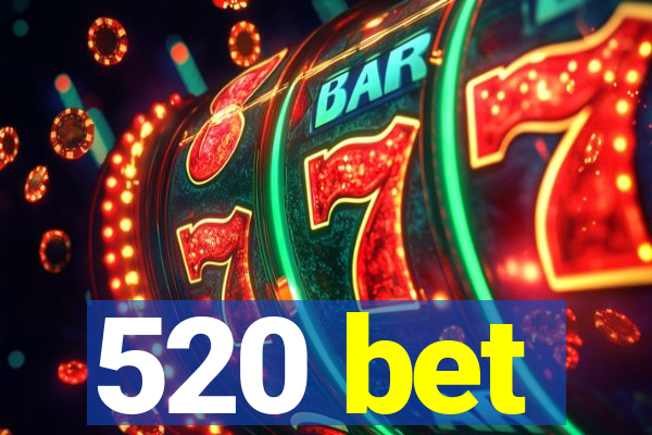 520 bet