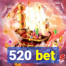 520 bet