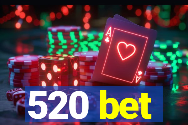520 bet