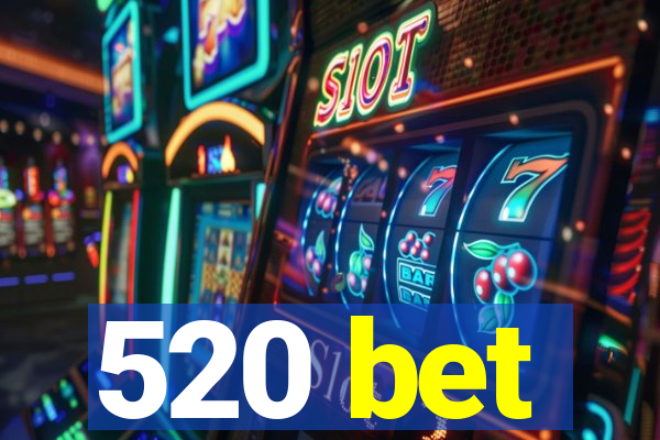 520 bet