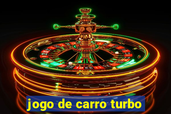 jogo de carro turbo