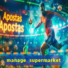 manage supermarket simulator mod apk (unlimited money and energy)