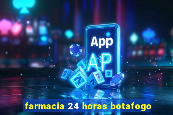 farmacia 24 horas botafogo