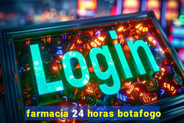 farmacia 24 horas botafogo