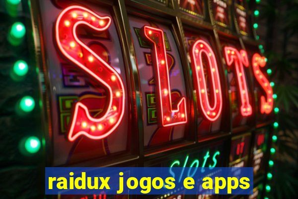 raidux jogos e apps