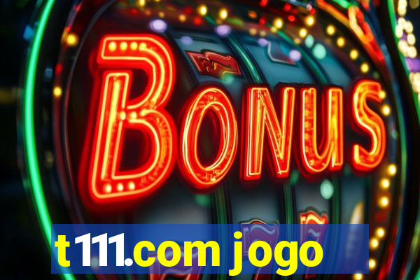 t111.com jogo