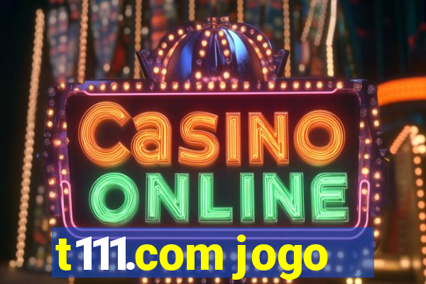 t111.com jogo