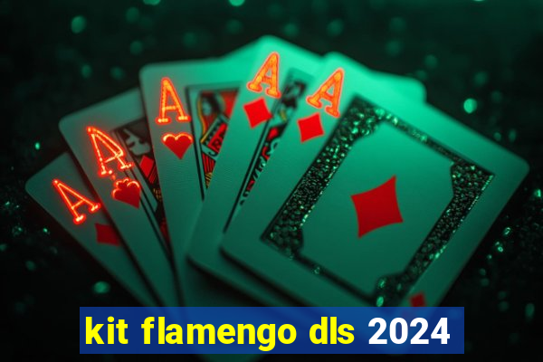 kit flamengo dls 2024