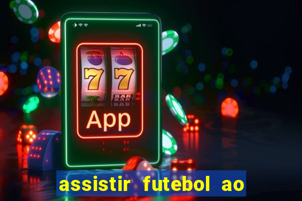 assistir futebol ao vivo sem virus