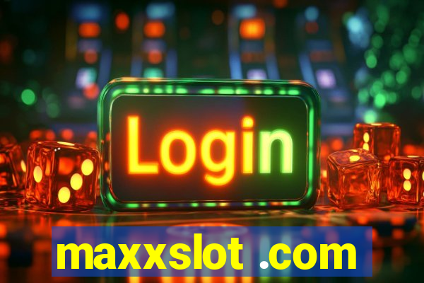 maxxslot .com