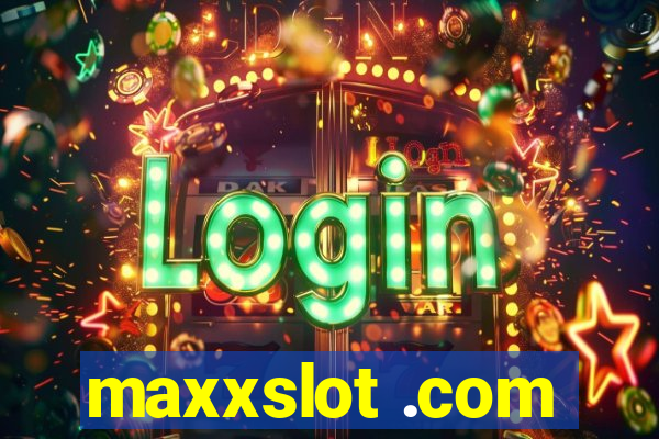 maxxslot .com