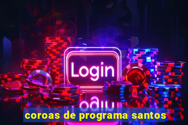 coroas de programa santos