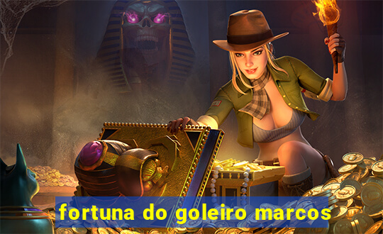 fortuna do goleiro marcos
