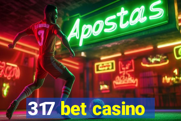 317 bet casino
