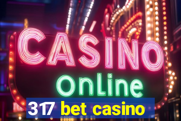 317 bet casino