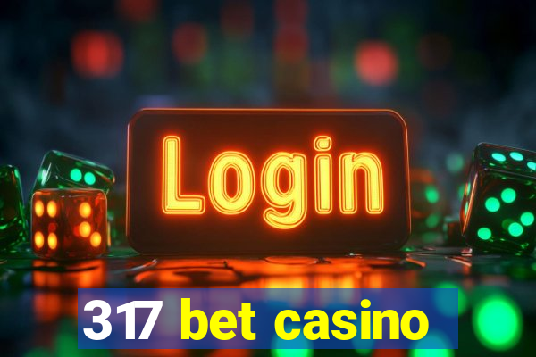 317 bet casino