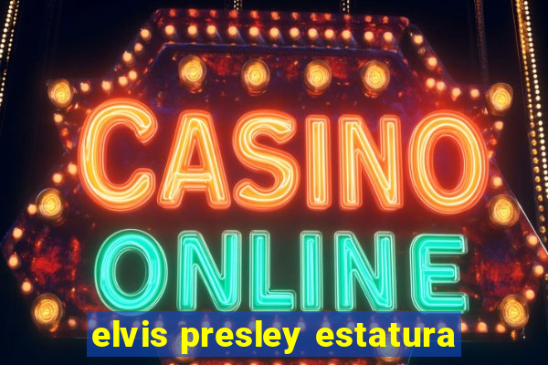 elvis presley estatura