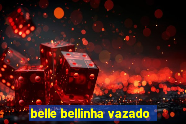 belle bellinha vazado