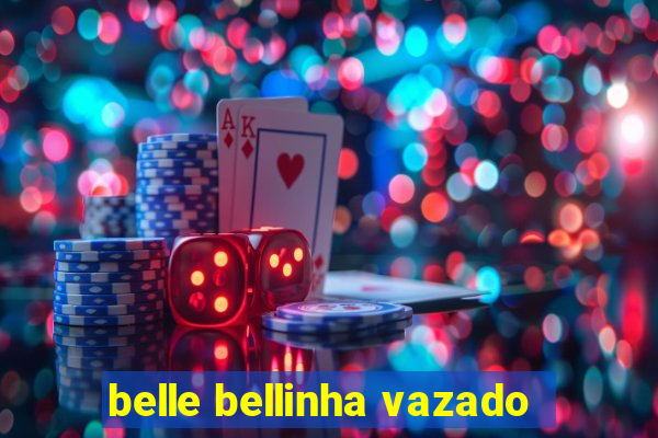 belle bellinha vazado