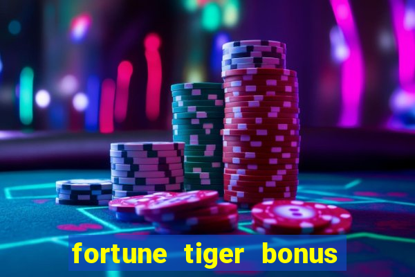 fortune tiger bonus sem deposito