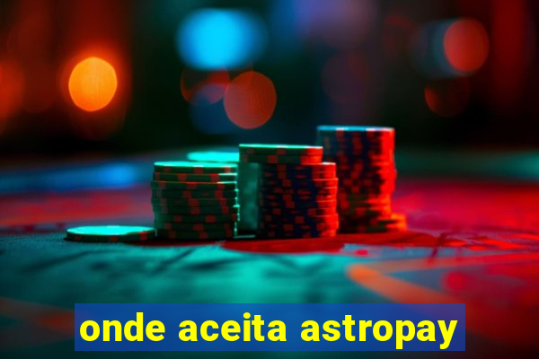 onde aceita astropay