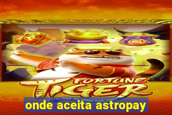 onde aceita astropay