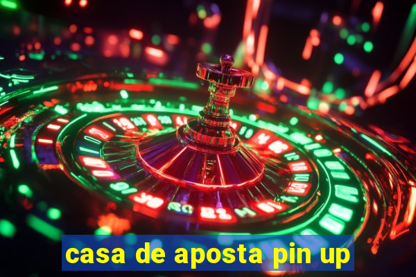 casa de aposta pin up