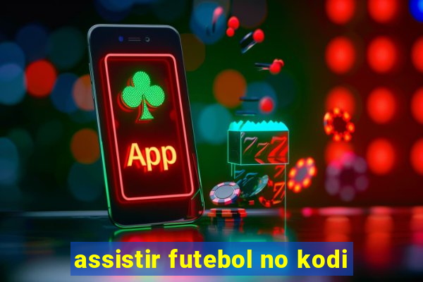 assistir futebol no kodi