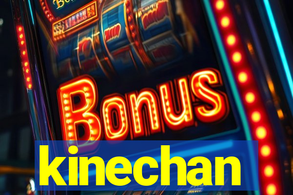 kinechan