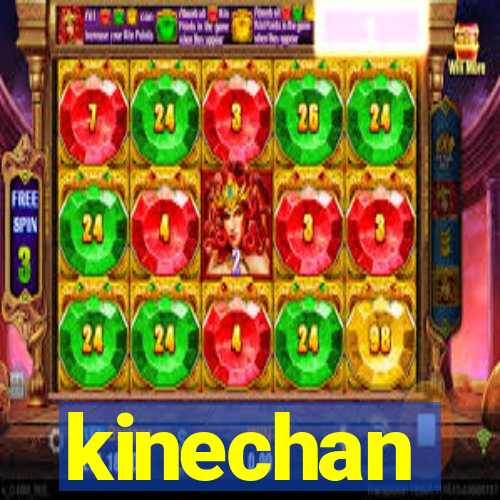 kinechan