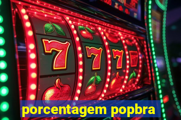 porcentagem popbra