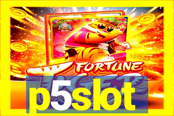 p5slot