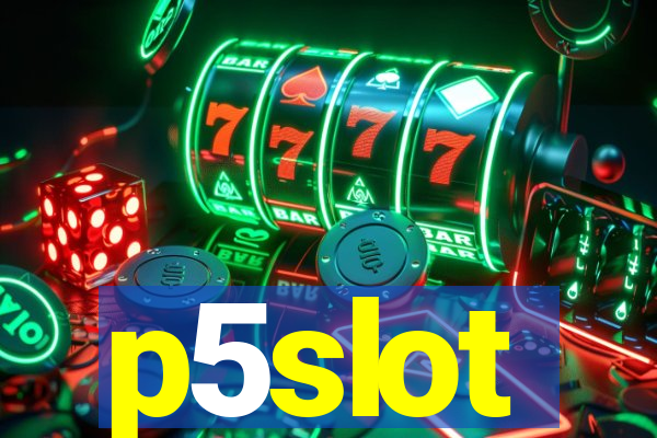 p5slot