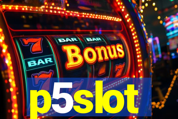 p5slot