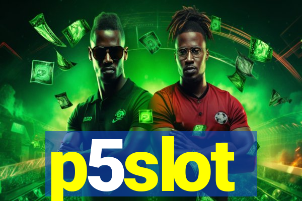 p5slot