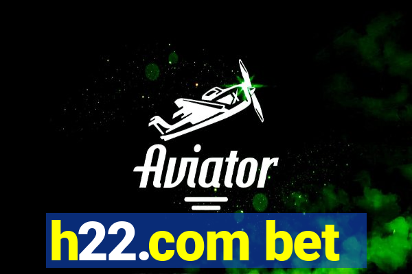 h22.com bet