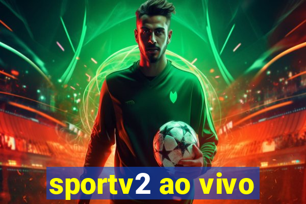 sportv2 ao vivo