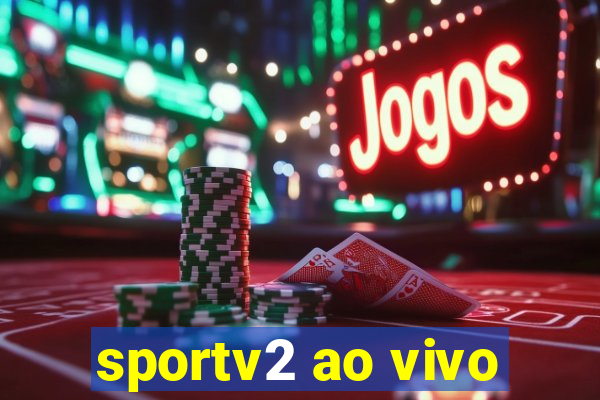 sportv2 ao vivo