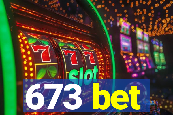 673 bet