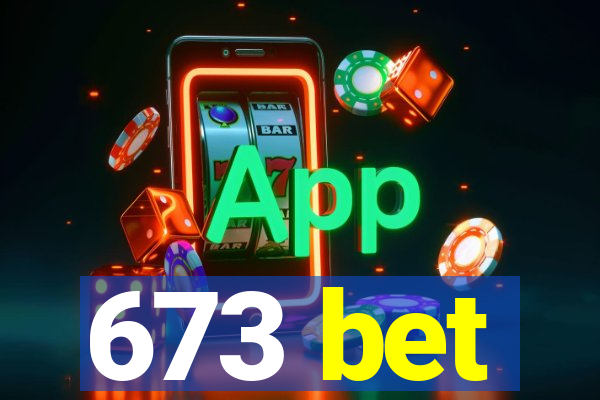 673 bet