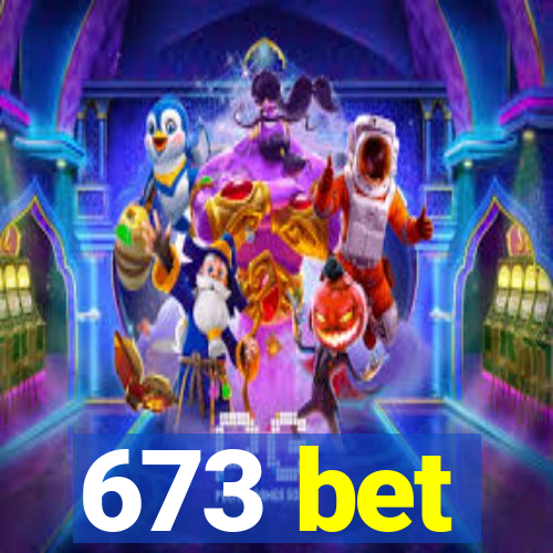 673 bet