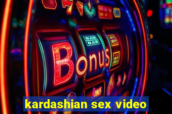 kardashian sex video
