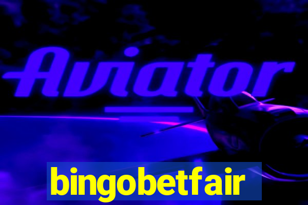 bingobetfair